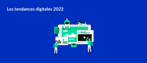 Les tendances digitales 2022