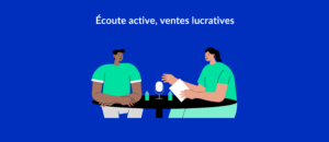 ecoute_active_ventes_lucratives